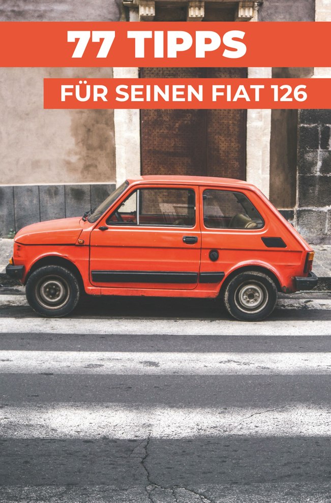 77 TIPPS FÜR IHREN Fiat 126
