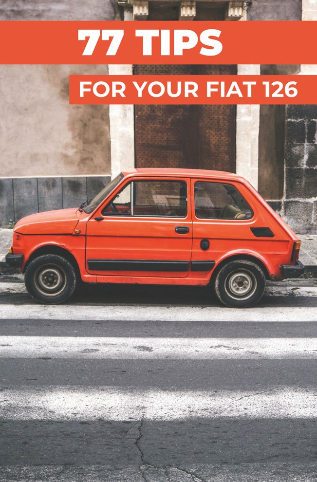 77 TIPS FOR YOUR FIAT 126