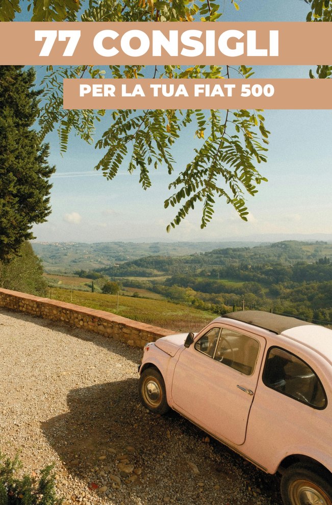 77 CONSIGLI PER LA VOSTRA FIAT 500