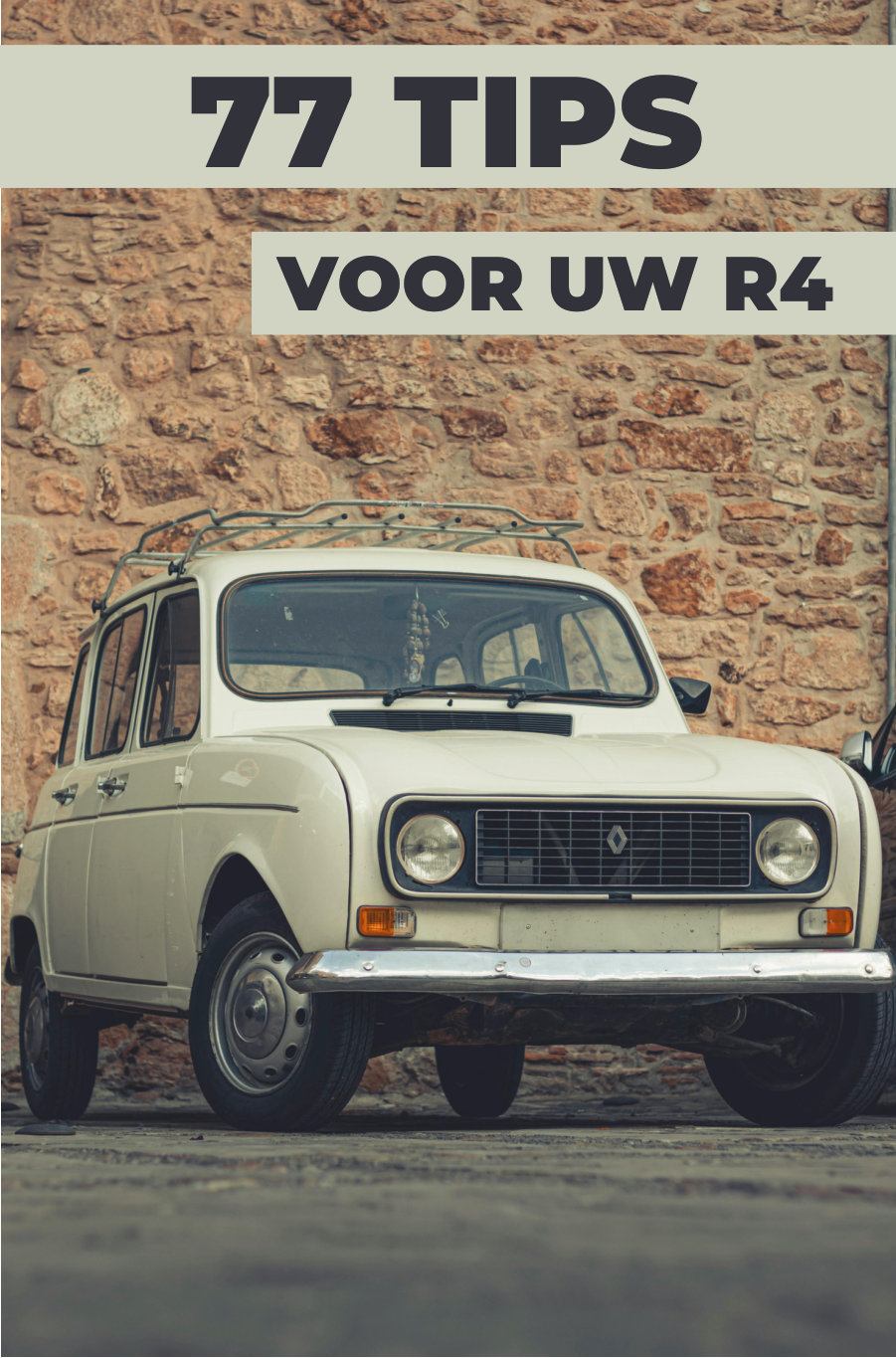 77 TIPS VOOR JE RENAULT 4